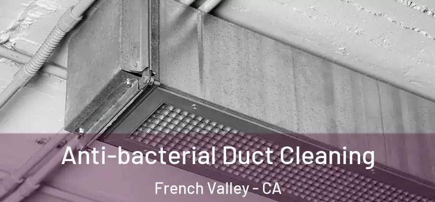  Anti-bacterial Duct Cleaning French Valley - CA