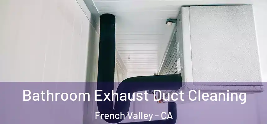 Bathroom Exhaust Duct Cleaning French Valley - CA