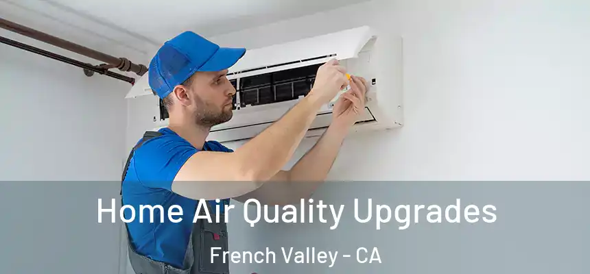  Home Air Quality Upgrades French Valley - CA