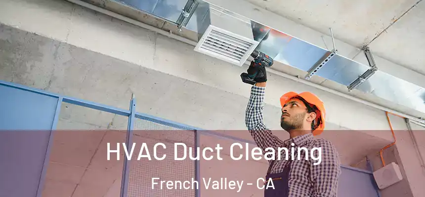  HVAC Duct Cleaning French Valley - CA