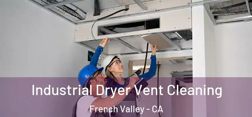  Industrial Dryer Vent Cleaning French Valley - CA