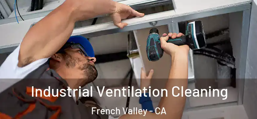 Industrial Ventilation Cleaning French Valley - CA