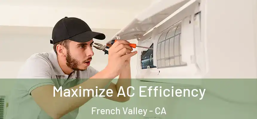  Maximize AC Efficiency French Valley - CA
