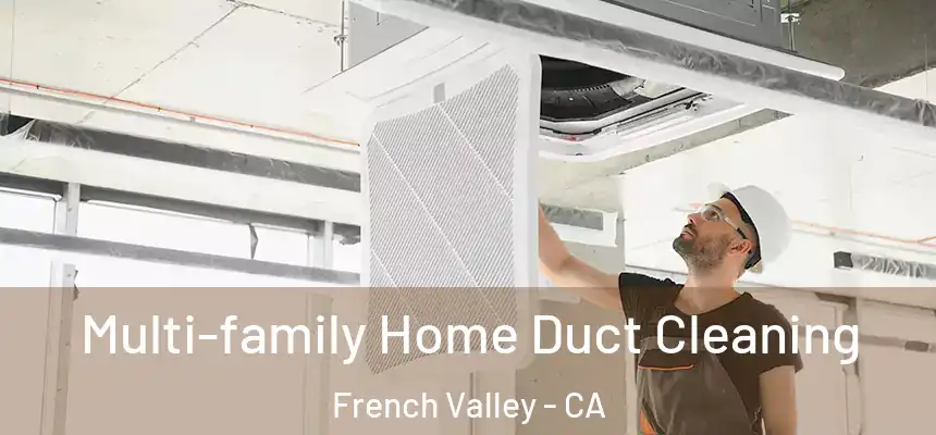  Multi-family Home Duct Cleaning French Valley - CA