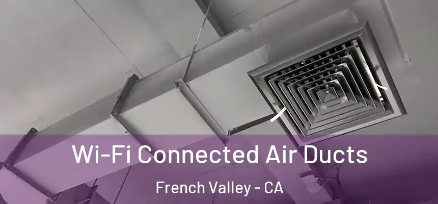  Wi-Fi Connected Air Ducts French Valley - CA